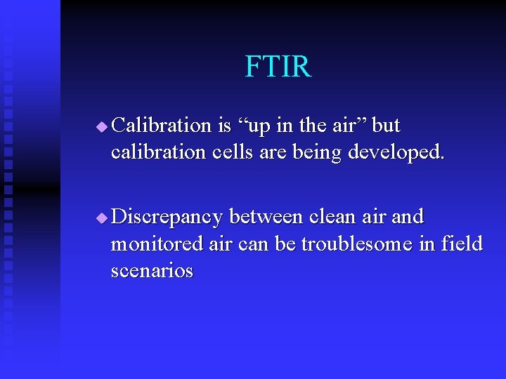 FTIR u u Calibration is “up in the air” but calibration cells are being