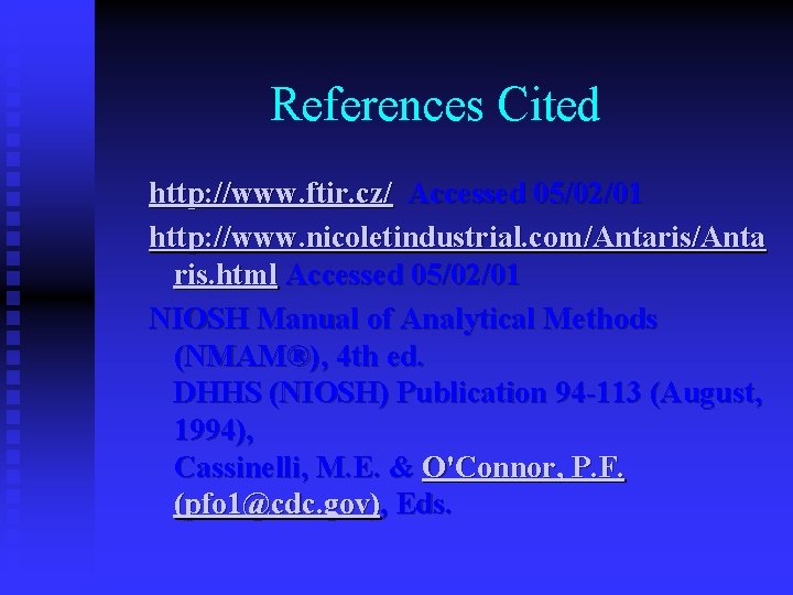 References Cited http: //www. ftir. cz/ Accessed 05/02/01 http: //www. nicoletindustrial. com/Antaris/Anta ris. html