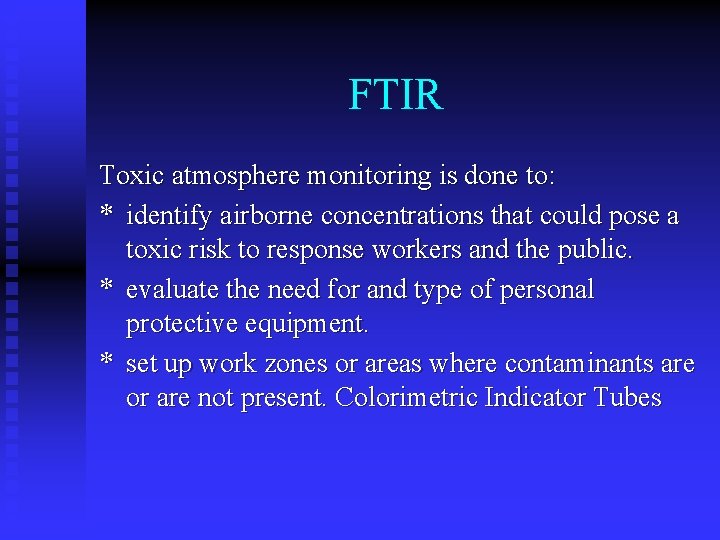 FTIR Toxic atmosphere monitoring is done to: * identify airborne concentrations that could pose