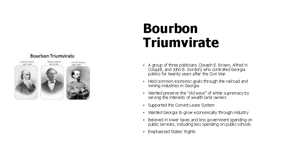 Bourbon Triumvirate • A group of three politicians (Joseph E. Brown, Alfred H. Colquitt,