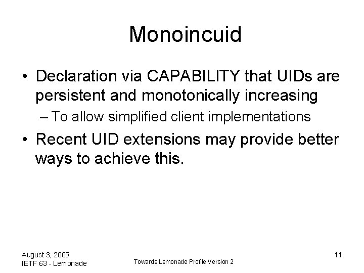 Monoincuid • Declaration via CAPABILITY that UIDs are persistent and monotonically increasing – To