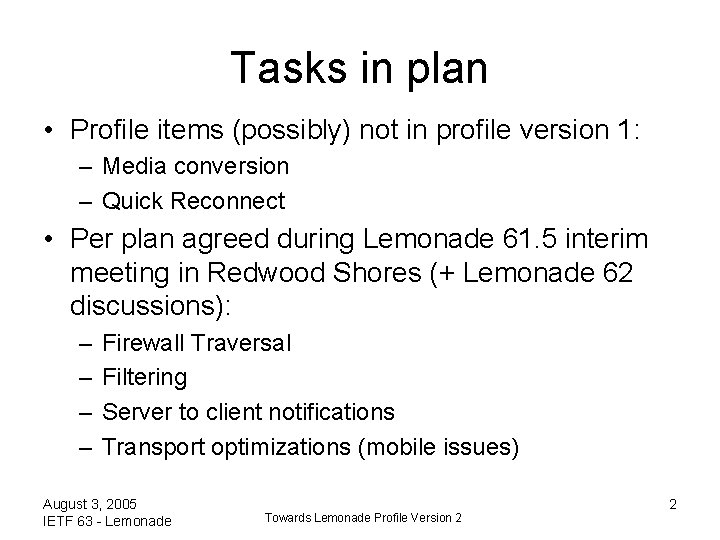 Tasks in plan • Profile items (possibly) not in profile version 1: – Media