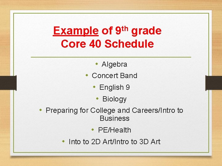 Example of 9 th grade Core 40 Schedule • Algebra • Concert Band •