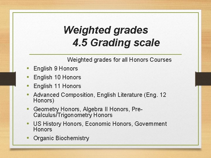 Weighted grades 4. 5 Grading scale Weighted grades for all Honors Courses • English