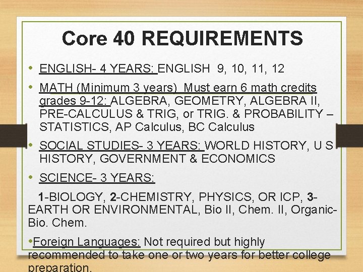 Core 40 REQUIREMENTS • ENGLISH- 4 YEARS: ENGLISH 9, 10, 11, 12 • MATH