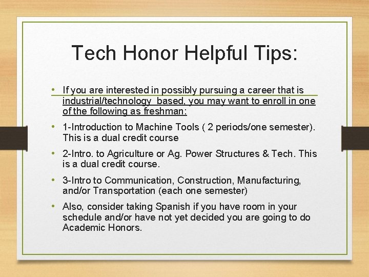 Tech Honor Helpful Tips: • If you are interested in possibly pursuing a career