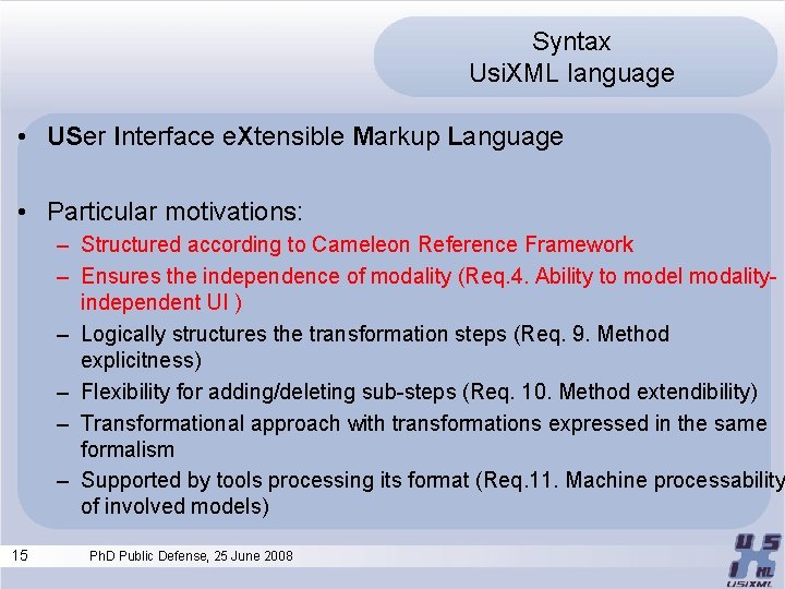 Syntax Usi. XML language • USer Interface e. Xtensible Markup Language • Particular motivations: