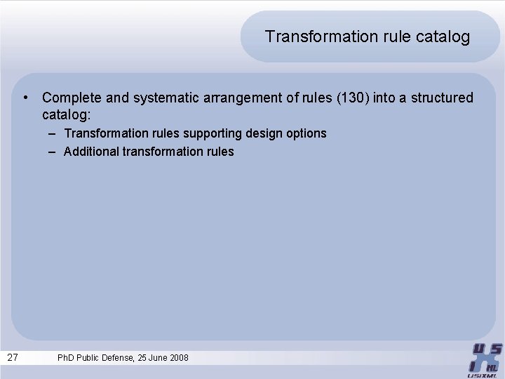 Transformation rule catalog • Complete and systematic arrangement of rules (130) into a structured