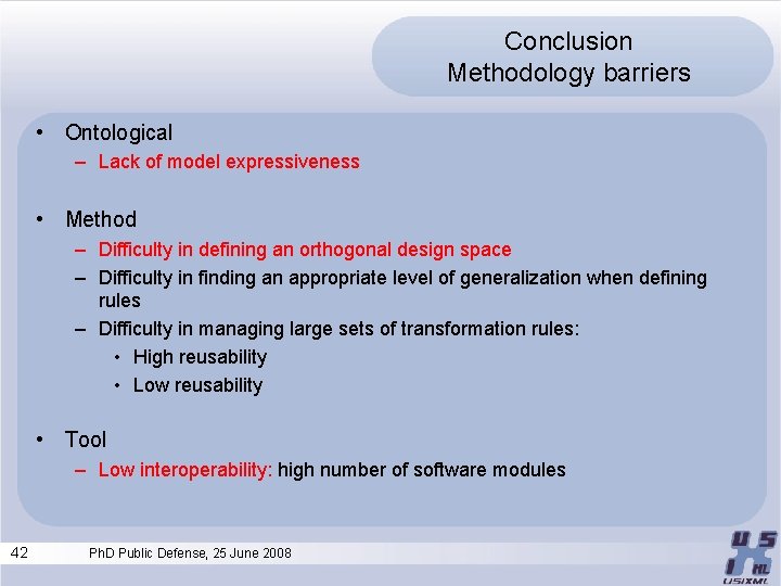 Conclusion Methodology barriers • Ontological – Lack of model expressiveness • Method – Difficulty