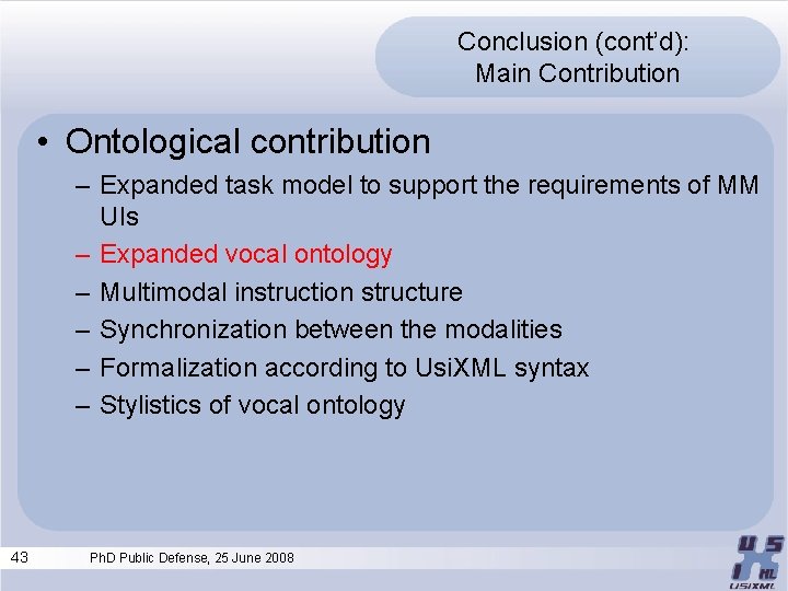 Conclusion (cont’d): Main Contribution • Ontological contribution – Expanded task model to support the