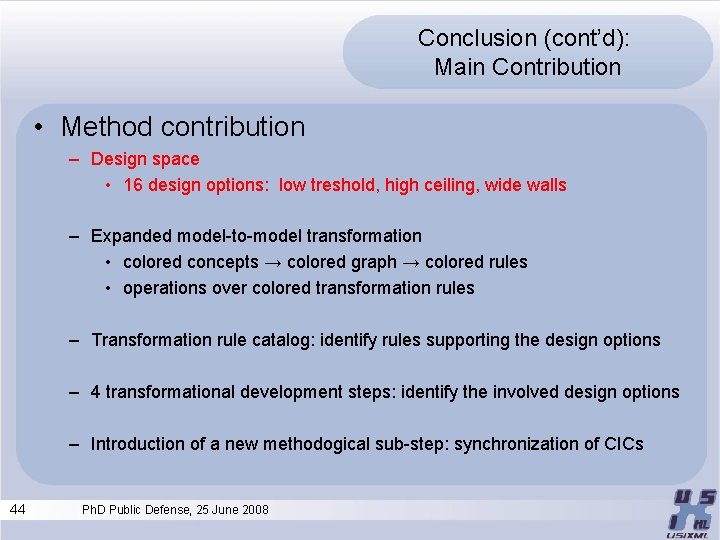 Conclusion (cont’d): Main Contribution • Method contribution – Design space • 16 design options: