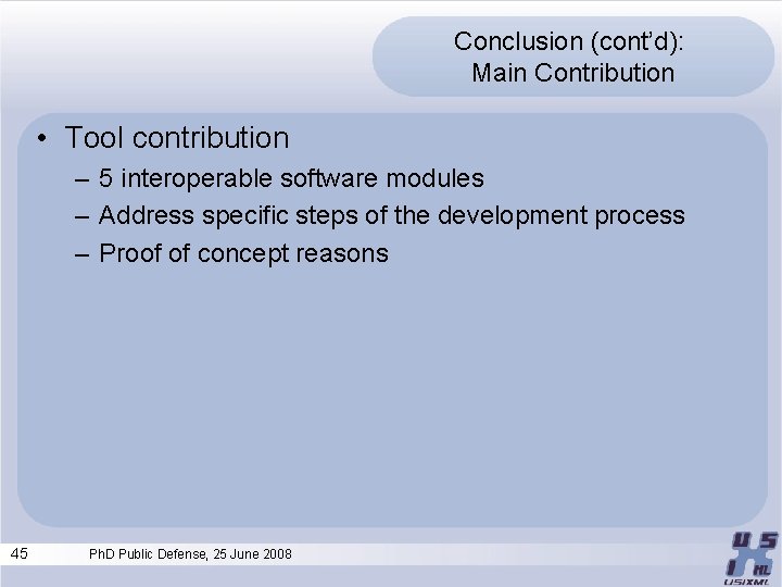 Conclusion (cont’d): Main Contribution • Tool contribution – 5 interoperable software modules – Address