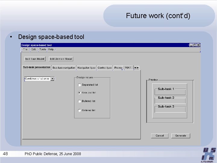 Future work (cont’d) • Design space-based tool 48 Ph. D Public Defense, 25 June