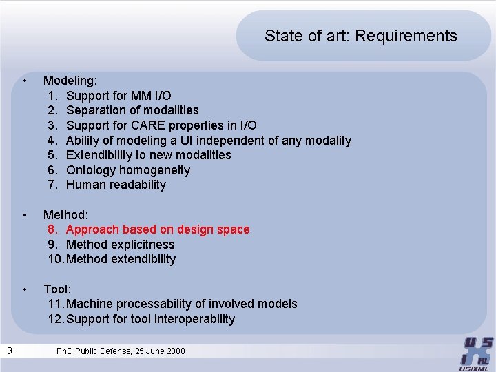 State of art: Requirements 9 • Modeling: 1. Support for MM I/O 2. Separation