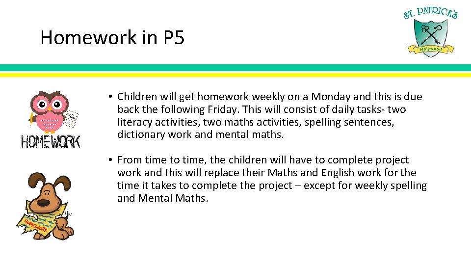 Homework in P 5 • Children will get homework weekly on a Monday and