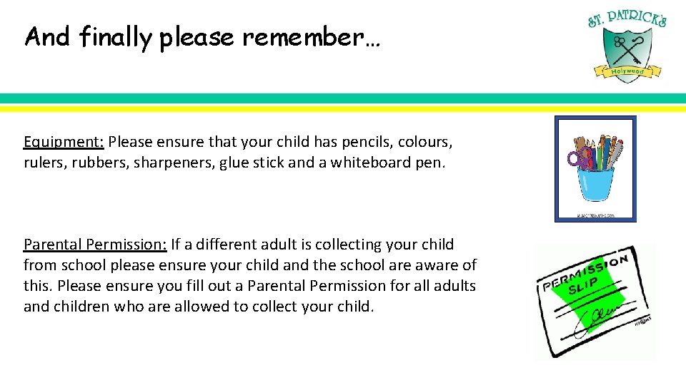 And finally please remember… Equipment: Please ensure that your child has pencils, colours, rulers,