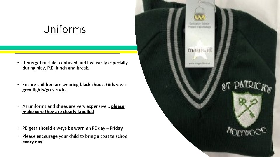 Uniforms • Items get mislaid, confused and lost easily especially during play, P. E,