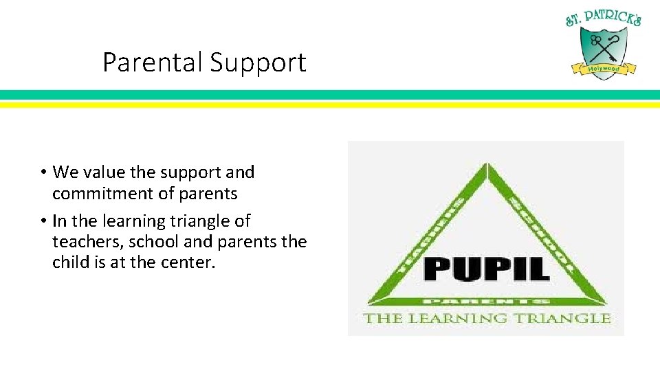 Parental Support • We value the support and commitment of parents • In the