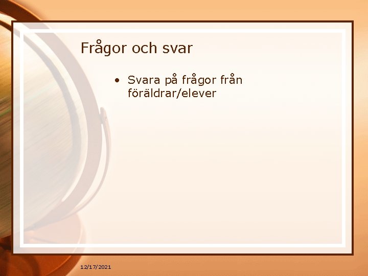 Frågor och svar • Svara på frågor från föräldrar/elever 12/17/2021 