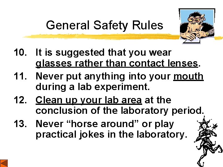 General Safety Rules 10. It is suggested that you wear glasses rather than contact