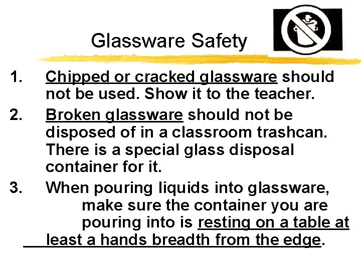 Glassware Safety 1. 2. 3. Chipped or cracked glassware should not be used. Show