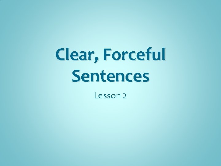 Sentence With Forcible Clear Forceful Sentences Lesson 2 All good sentences