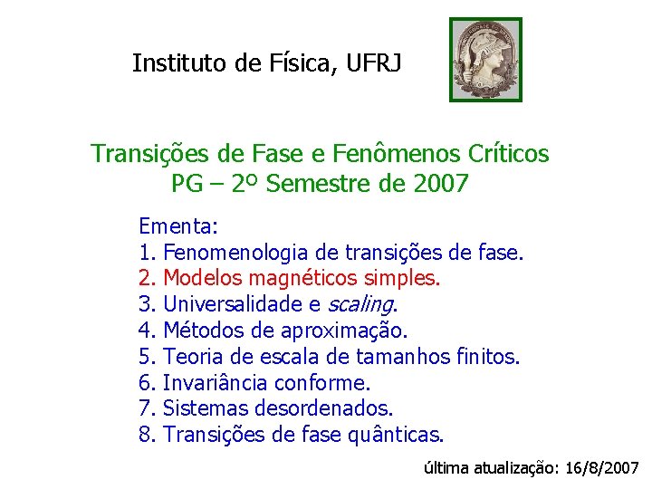 Instituto de Física, UFRJ Transições de Fase e Fenômenos Críticos PG – 2º Semestre