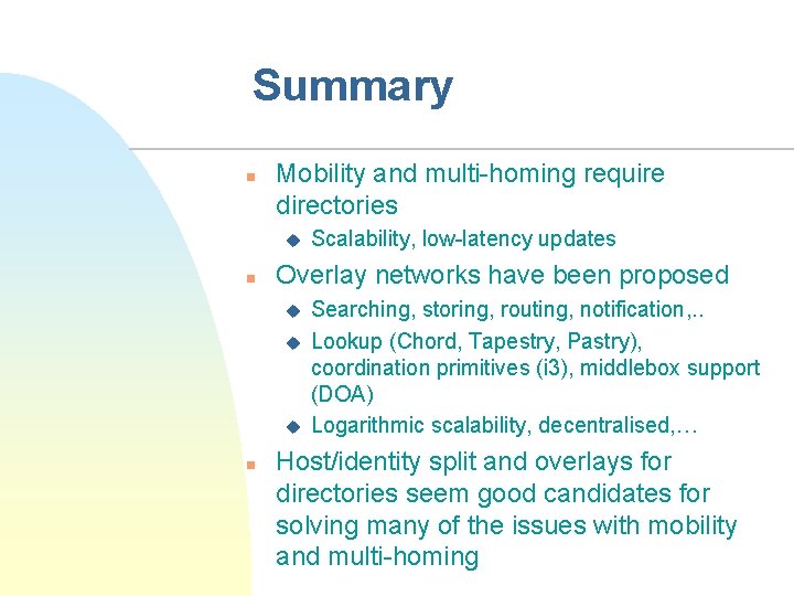 Summary n Mobility and multi-homing require directories u n Overlay networks have been proposed
