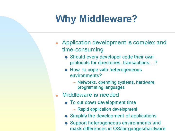 Why Middleware? n Application development is complex and time-consuming u u Should every developer