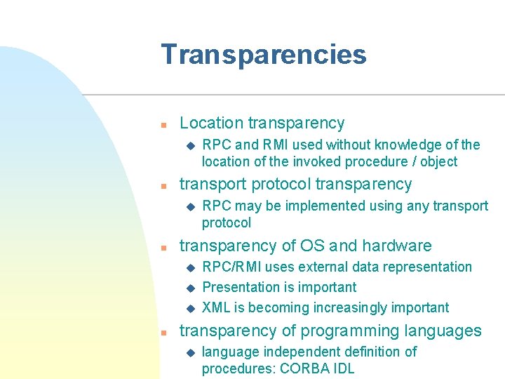 Transparencies n Location transparency u n transport protocol transparency u n RPC may be