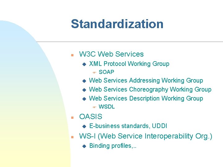 Standardization n W 3 C Web Services u XML Protocol Working Group F u
