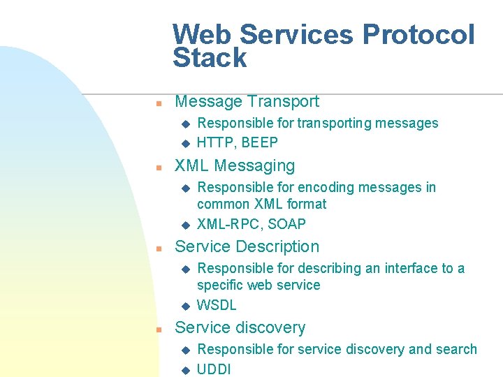 Web Services Protocol Stack n Message Transport u u n XML Messaging u u