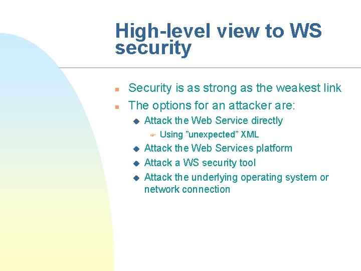 High-level view to WS security n n Security is as strong as the weakest