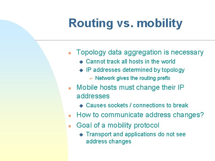 Routing vs. mobility n Topology data aggregation is necessary u u Cannot track all
