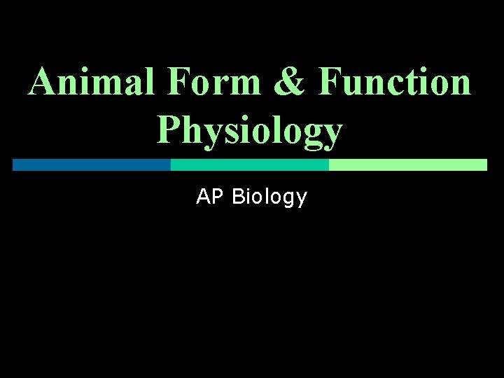 Animal Form & Function Physiology AP Biology 