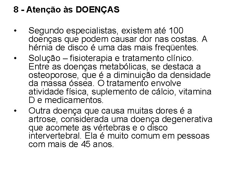 8 - Atenção às DOENÇAS • • • Segundo especialistas, existem até 100 doenças