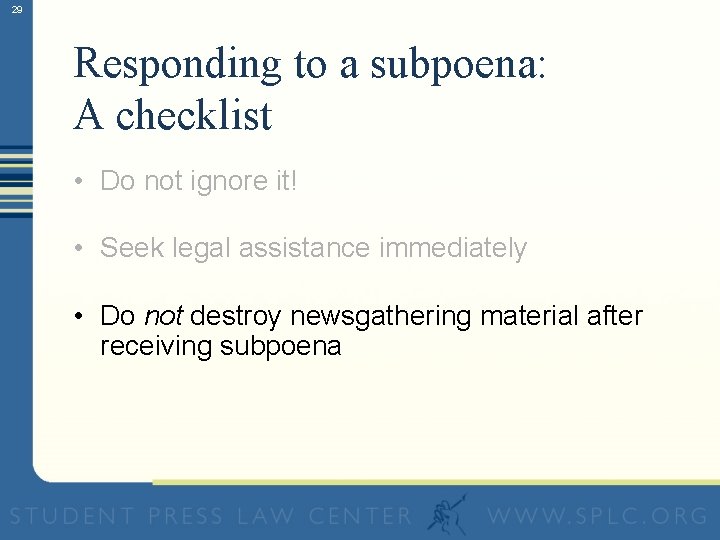 29 Responding to a subpoena: A checklist • Do not ignore it! • Seek