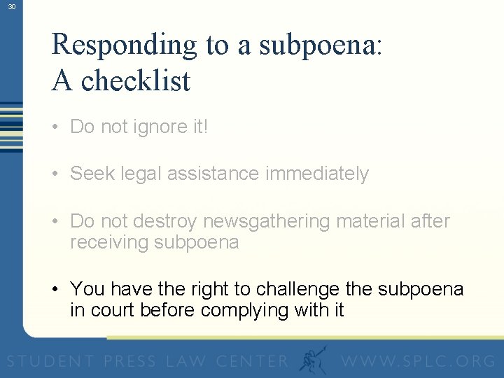 30 Responding to a subpoena: A checklist • Do not ignore it! • Seek
