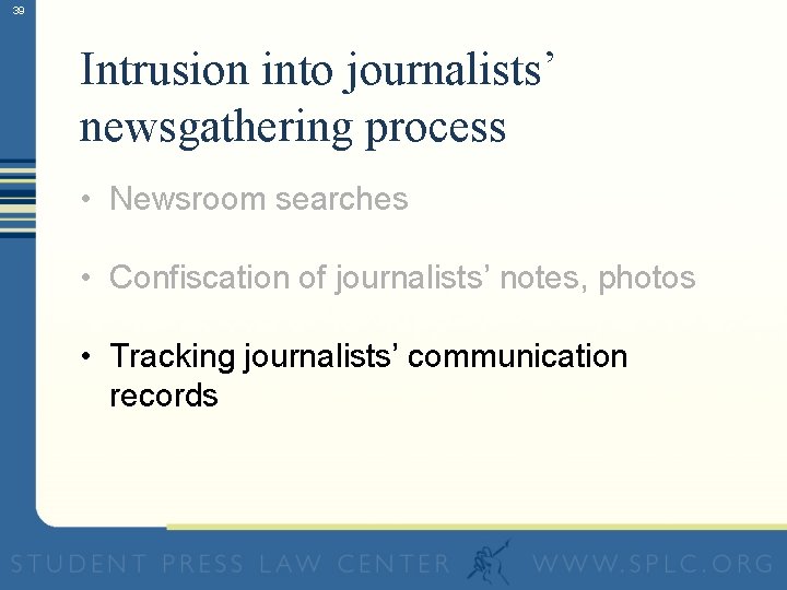 39 Intrusion into journalists’ newsgathering process • Newsroom searches • Confiscation of journalists’ notes,