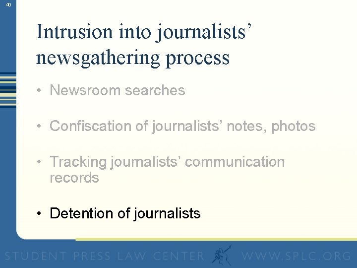 40 Intrusion into journalists’ newsgathering process • Newsroom searches • Confiscation of journalists’ notes,