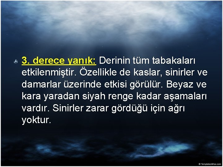 3. derece yanık: Derinin tüm tabakaları etkilenmiştir. Özellikle de kaslar, sinirler ve damarlar üzerinde