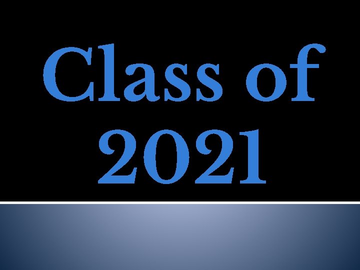 Class of 2021 