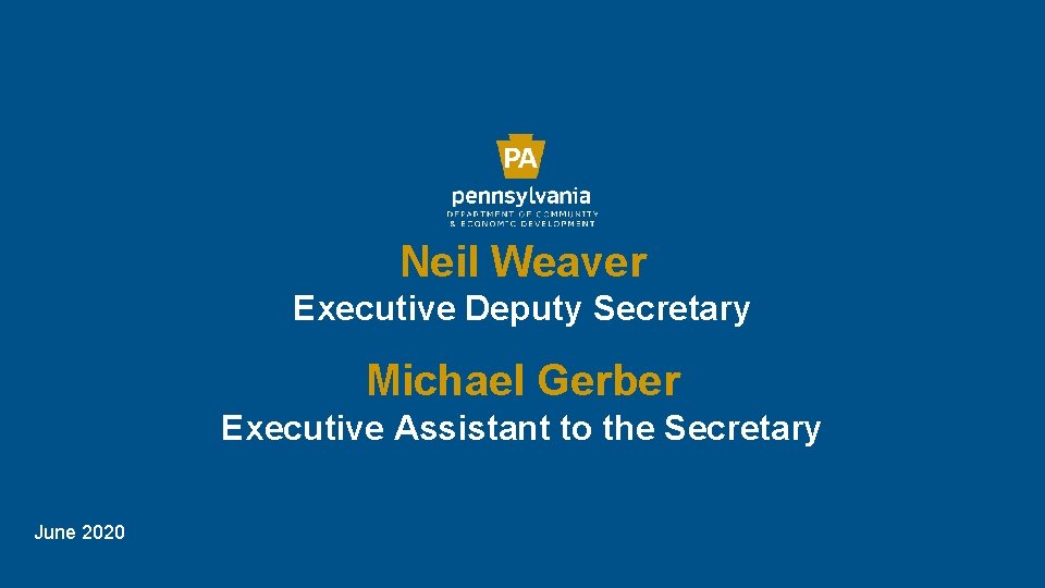 Neil Weaver Executive Deputy Secretary Michael Gerber Executive Assistant to the Secretary June 2020