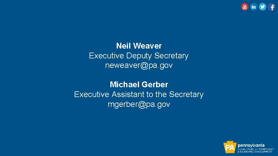 Neil Weaver Executive Deputy Secretary neweaver@pa. gov Michael Gerber Executive Assistant to the Secretary
