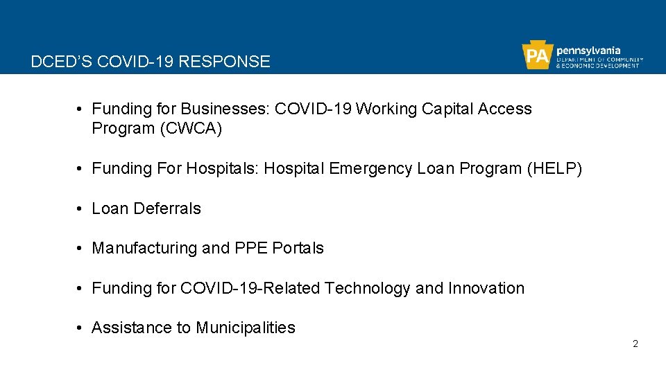 DCED’S COVID-19 RESPONSE • Funding for Businesses: COVID-19 Working Capital Access Program (CWCA) •