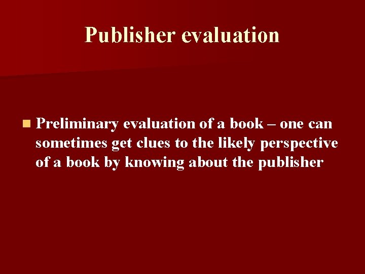 Publisher evaluation n Preliminary evaluation of a book – one can sometimes get clues