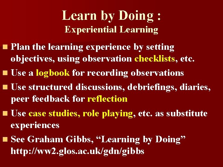 Learn by Doing : Experiential Learning n Plan the learning experience by setting objectives,