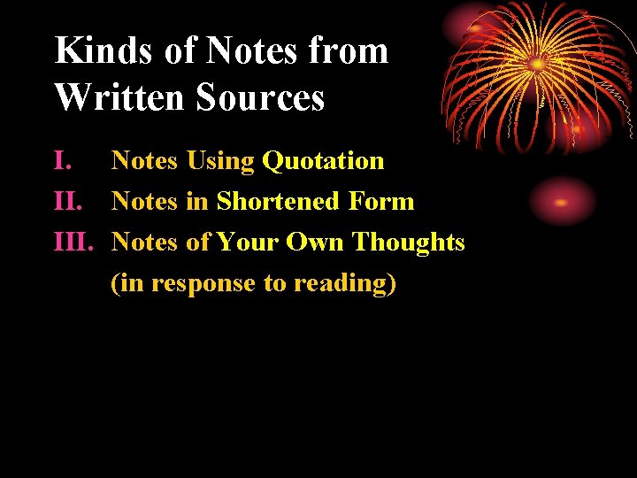 Kinds of Notes from Written Sources I. Notes Using Quotation II. Notes in Shortened Kinds of Notes from Written Sources I. Notes Using Quotation II. Notes in Shortened