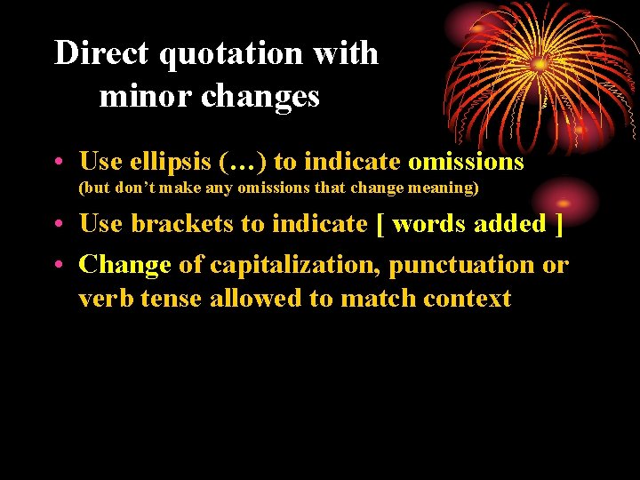 Direct quotation with minor changes • Use ellipsis (…) to indicate omissions (but don’t Direct quotation with minor changes • Use ellipsis (…) to indicate omissions (but don’t