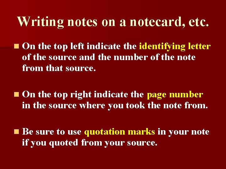 Writing notes on a notecard, etc. n On the top left indicate the identifying